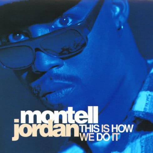 This Is How We Do It by Montell Jordan